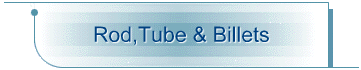Rod,Tube & Billets
