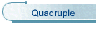 Quadruple